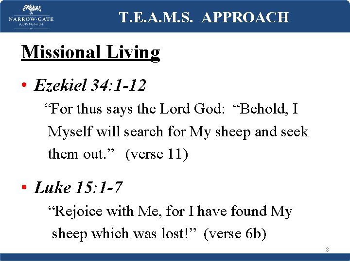 T. E. A. M. S. APPROACH Missional Living • Ezekiel 34: 1 -12 “For