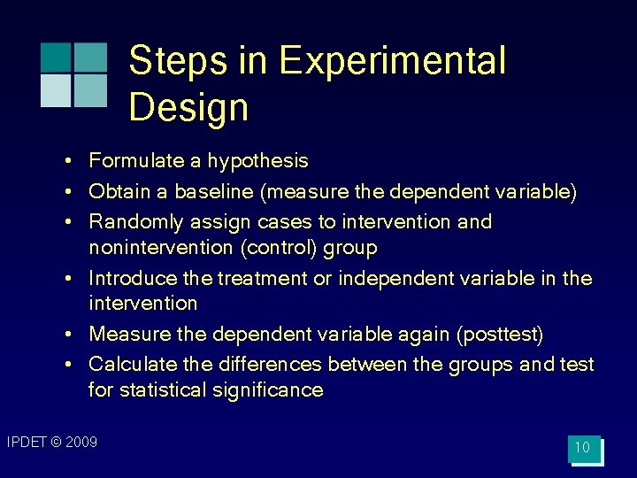 Steps in Experimental Design • Formulate a hypothesis • Obtain a baseline (measure the