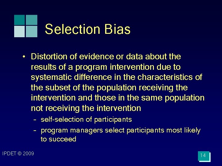 Selection Bias • Distortion of evidence or data about the results of a program