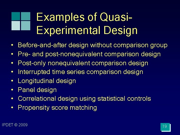 Examples of Quasi. Experimental Design • • Before-and-after design without comparison group Pre- and