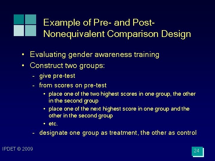 Example of Pre- and Post. Nonequivalent Comparison Design • Evaluating gender awareness training •