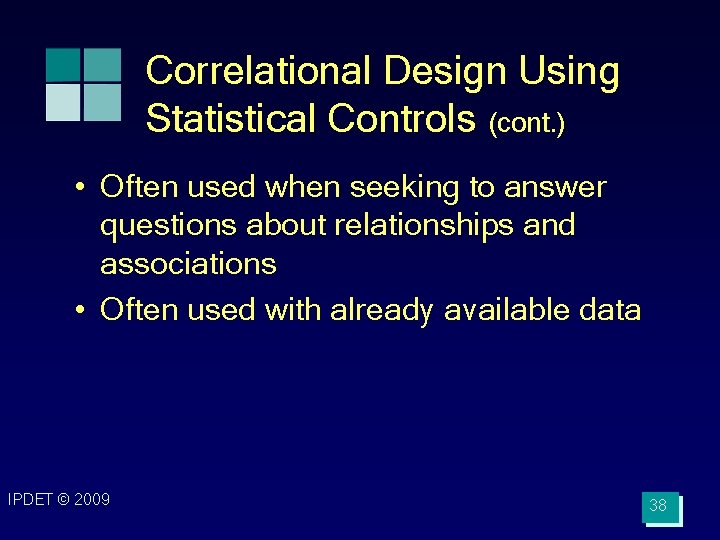 Correlational Design Using Statistical Controls (cont. ) • Often used when seeking to answer