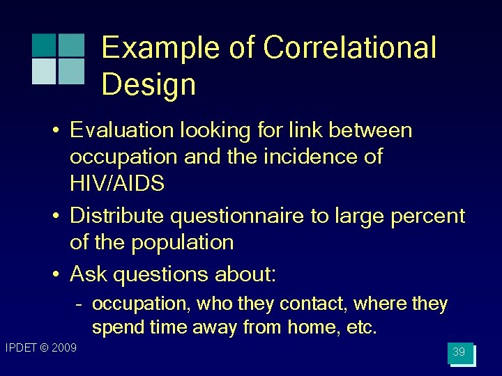 Example of Correlational Design • Evaluation looking for link between occupation and the incidence