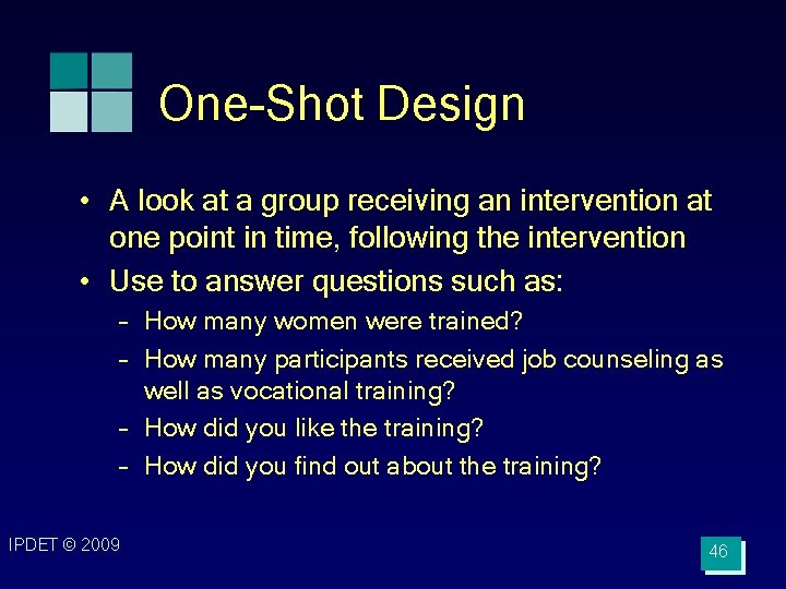 One-Shot Design • A look at a group receiving an intervention at one point