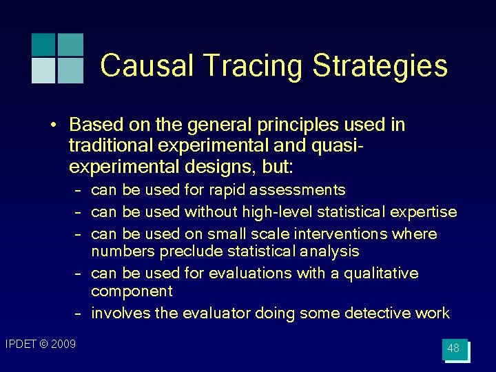 Causal Tracing Strategies • Based on the general principles used in traditional experimental and