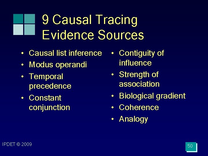 9 Causal Tracing Evidence Sources • Causal list inference • Modus operandi • Temporal