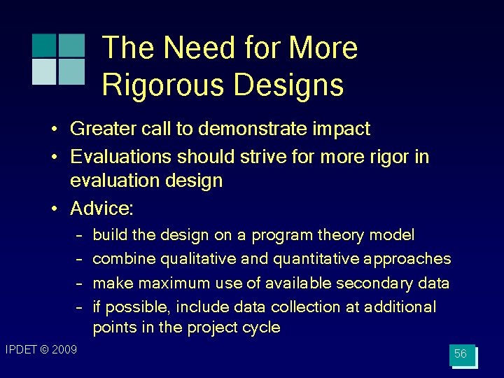 The Need for More Rigorous Designs • Greater call to demonstrate impact • Evaluations