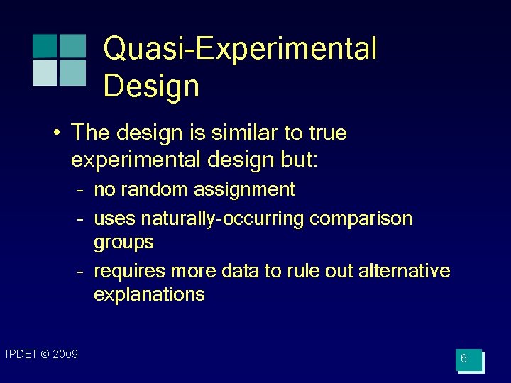 Quasi-Experimental Design • The design is similar to true experimental design but: – no