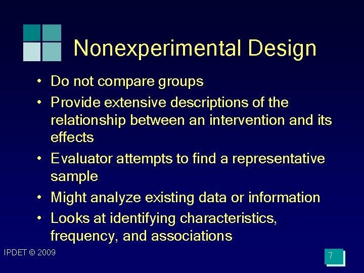 Nonexperimental Design • Do not compare groups • Provide extensive descriptions of the relationship