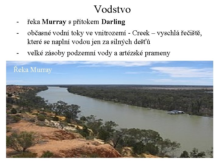 Vodstvo - řeka Murray s přítokem Darling - občasné vodní toky ve vnitrozemí -