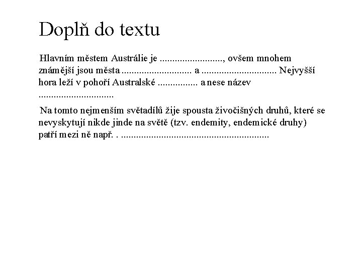 Doplň do textu Hlavním městem Austrálie je. . . , ovšem mnohem známější jsou