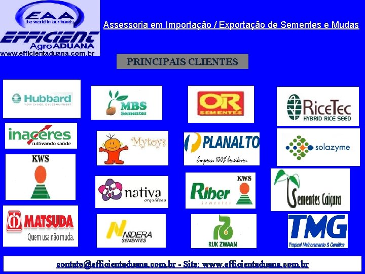 Assessoria em Importação / Exportação de Sementes e Mudas PRINCIPAIS CLIENTES contato@efficientaduana. com. br
