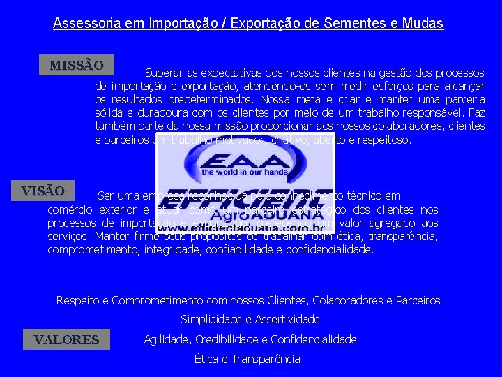 Assessoria em Importação / Exportação de Sementes e Mudas MISSÃO Superar as expectativas dos