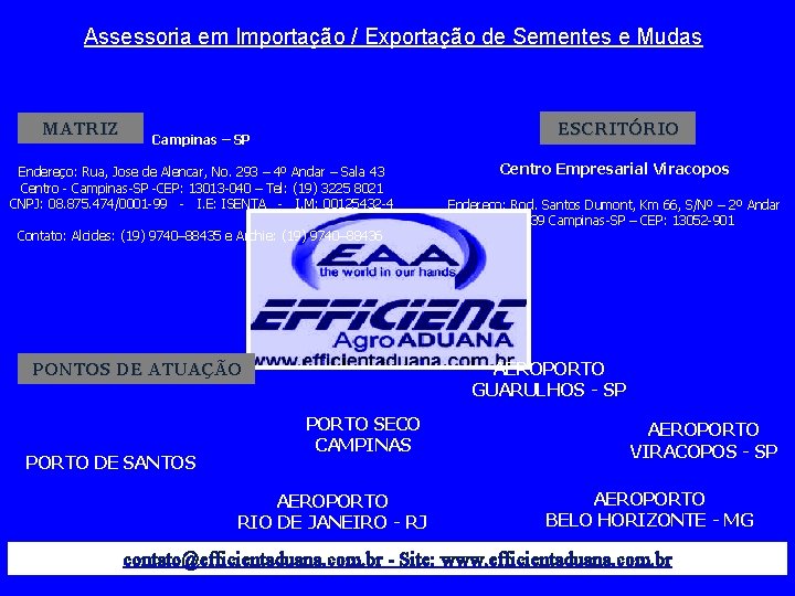 Assessoria em Importação / Exportação de Sementes e Mudas MATRIZ ESCRITÓRIO Campinas – SP