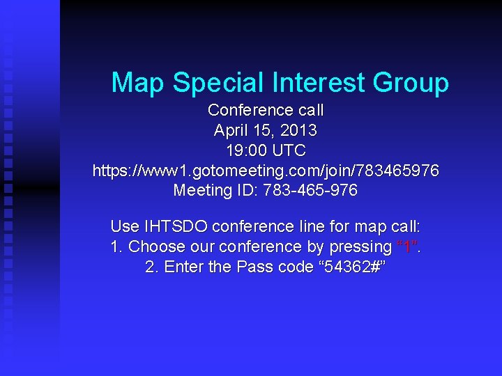 Map Special Interest Group Conference call April 15, 2013 19: 00 UTC https: //www