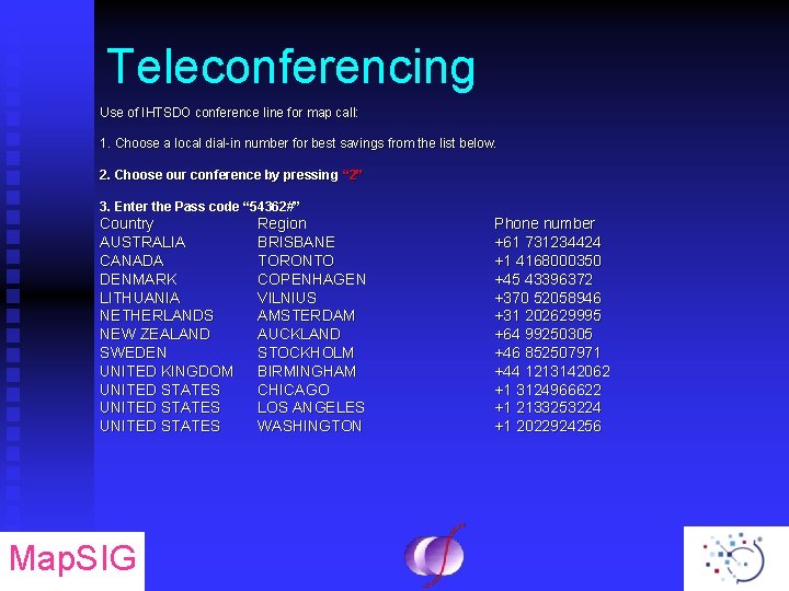 Teleconferencing Use of IHTSDO conference line for map call: 1. Choose a local dial-in
