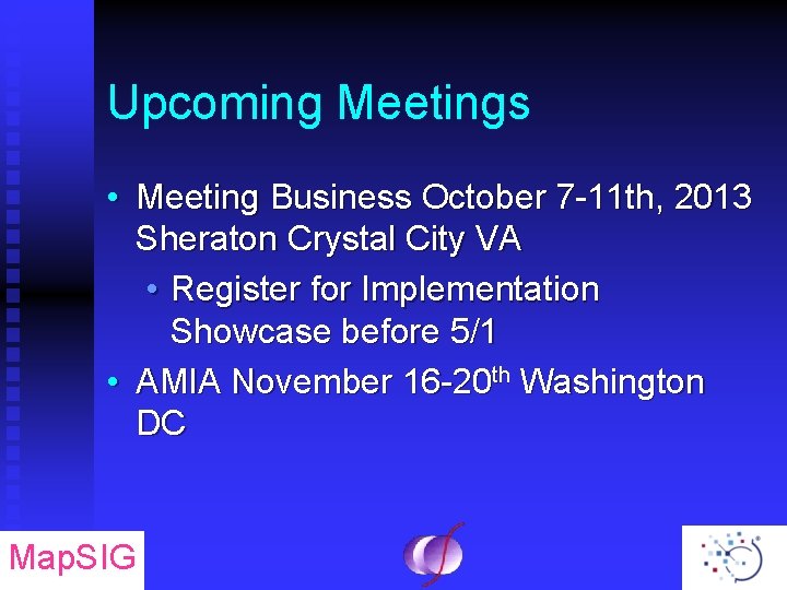 Upcoming Meetings • Meeting Business October 7 -11 th, 2013 Sheraton Crystal City VA