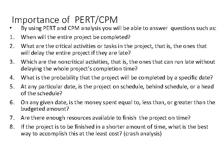 Importance of PERT/CPM • By using PERT and CPM analysis you will be able