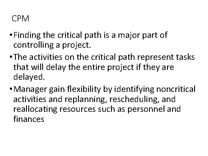 CPM • Finding the critical path is a major part of controlling a project.
