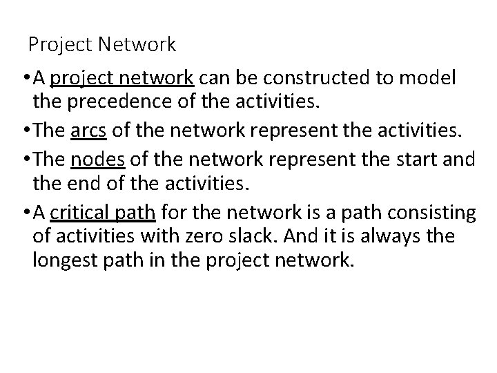 Project Network • A project network can be constructed to model the precedence of