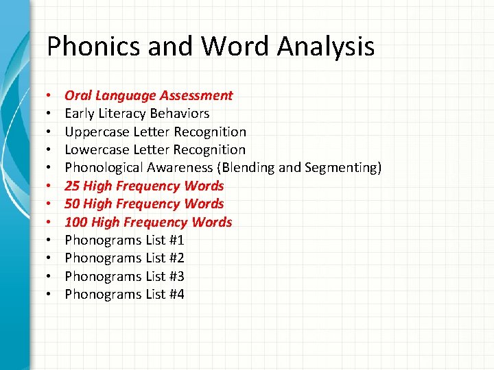 Phonics and Word Analysis • • • Oral Language Assessment Early Literacy Behaviors Uppercase