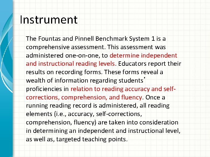 Instrument The Fountas and Pinnell Benchmark System 1 is a comprehensive assessment. This assessment