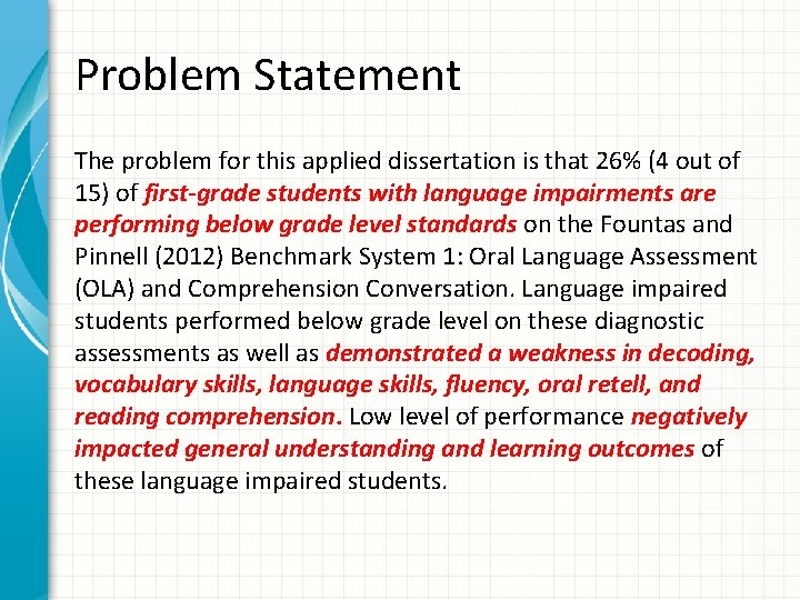Problem Statement The problem for this applied dissertation is that 26% (4 out of