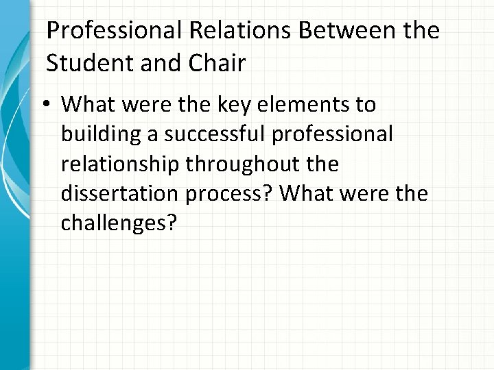 Professional Relations Between the Student and Chair • What were the key elements to