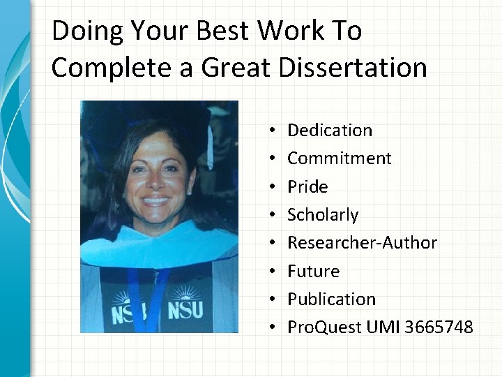 Doing Your Best Work To Complete a Great Dissertation • • Dedication Commitment Pride