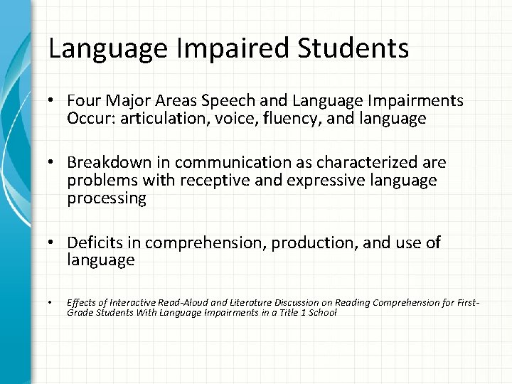 Language Impaired Students • Four Major Areas Speech and Language Impairments Occur: articulation, voice,