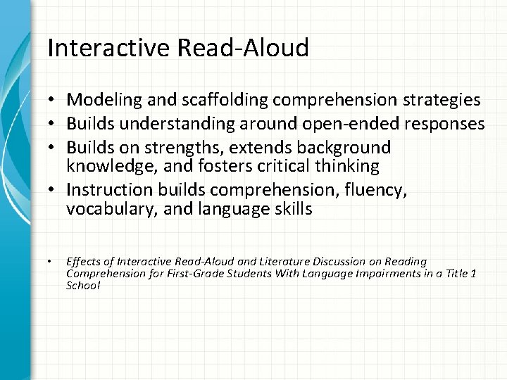 Interactive Read-Aloud • Modeling and scaffolding comprehension strategies • Builds understanding around open-ended responses