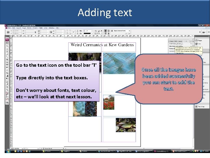 Adding text Go to the text icon on the tool bar ‘T’ Type directly
