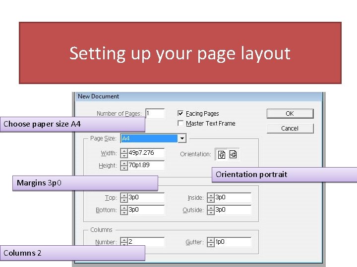 Setting up your page layout Choose paper size A 4 Margins 3 p 0