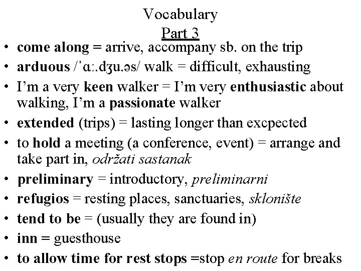 Vocabulary Part 3 • come along = arrive, accompany sb. on the trip •