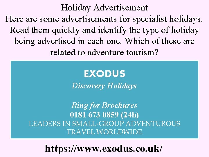 Holiday Advertisement Here are some advertisements for specialist holidays. Read them quickly and identify