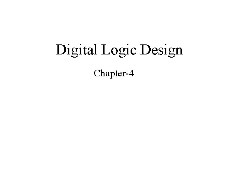 Digital Logic Design Chapter-4 