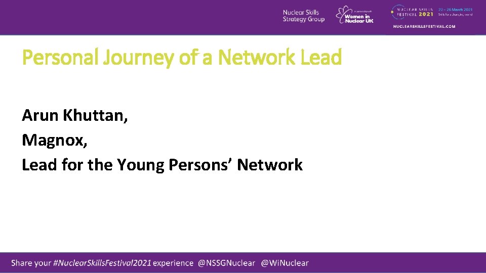 Personal Journey of a Network Lead Arun Khuttan, Magnox, Lead for the Young Persons’
