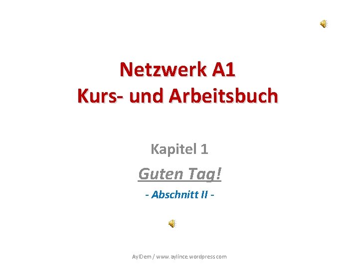 Netzwerk A 1 Kurs- und Arbeitsbuch Kapitel 1 Guten Tag! - Abschnitt II -