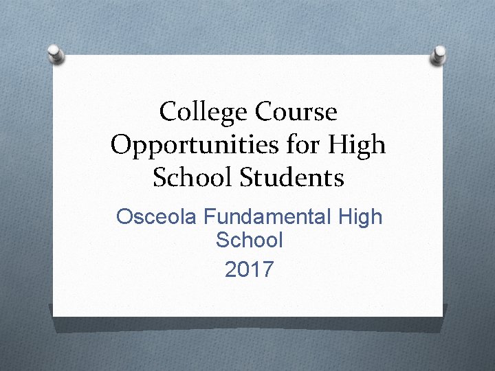 College Course Opportunities for High School Students Osceola Fundamental High School 2017 