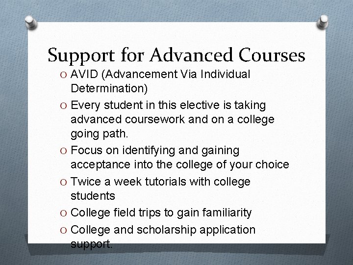 Support for Advanced Courses O AVID (Advancement Via Individual Determination) O Every student in