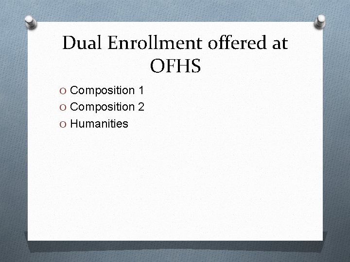 Dual Enrollment offered at OFHS O Composition 1 O Composition 2 O Humanities 