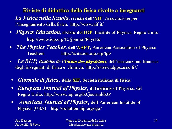 Riviste di didattica della fisica rivolte a insegnanti La Fisica nella Scuola, rivista dell’AIF,