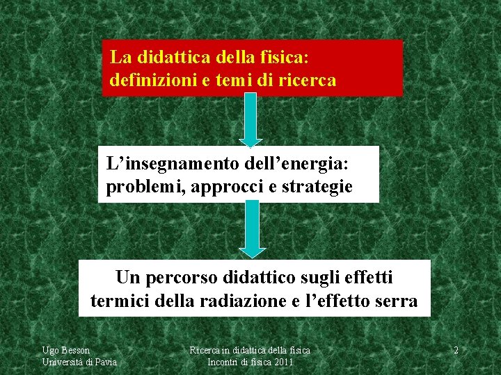 La didattica della fisica: definizioni e temi di ricerca L’insegnamento dell’energia: problemi, approcci e