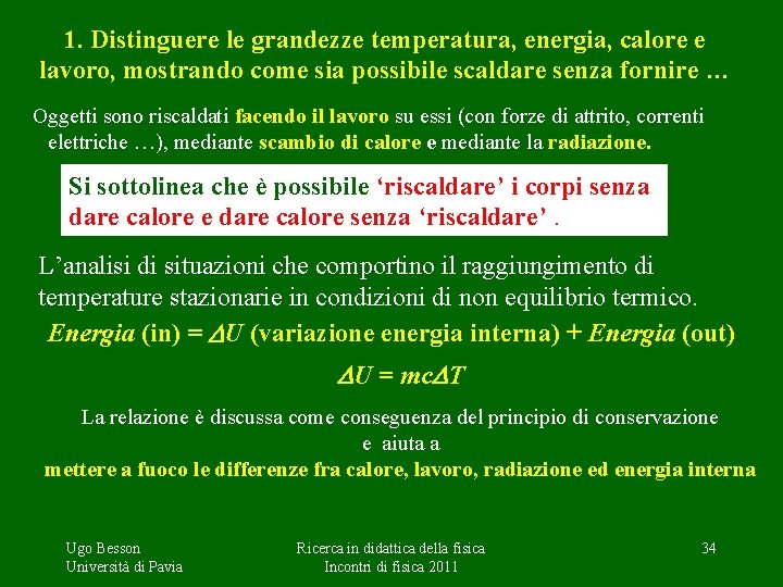 1. Distinguere le grandezze temperatura, energia, calore e lavoro, mostrando come sia possibile scaldare