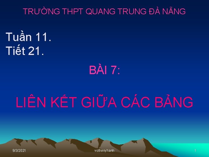 TRƯỜNG THPT QUANG TRUNG ĐÀ NẴNG Tuần 11. Tiết 21. BÀI 7: LIÊN KẾT