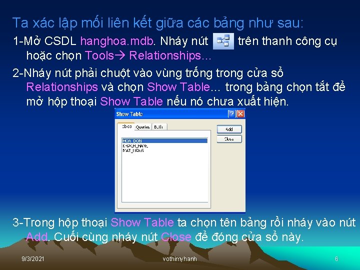 Ta xác lập mối liên kết giữa các bảng như sau: 1 -Mở CSDL