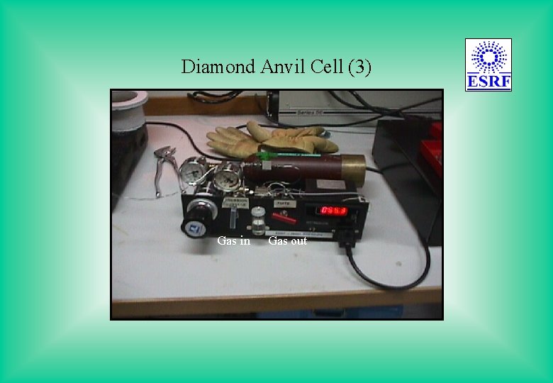 Diamond Anvil Cell (3) Gas in Gas out 