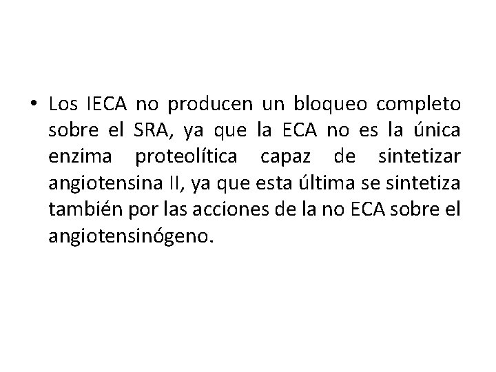  • Los IECA no producen un bloqueo completo sobre el SRA, ya que
