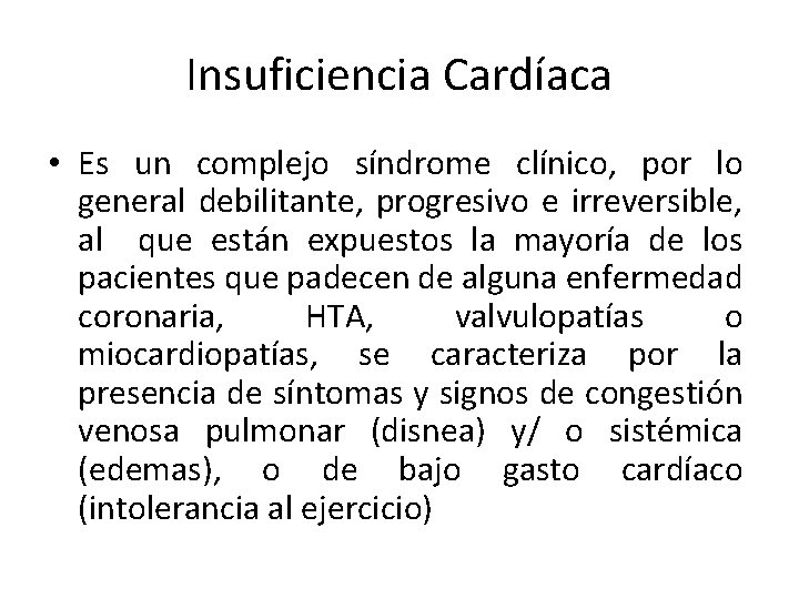 Insuficiencia Cardíaca • Es un complejo síndrome clínico, por lo general debilitante, progresivo e