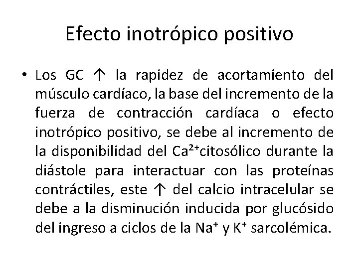 Efecto inotrópico positivo • Los GC ↑ la rapidez de acortamiento del músculo cardíaco,